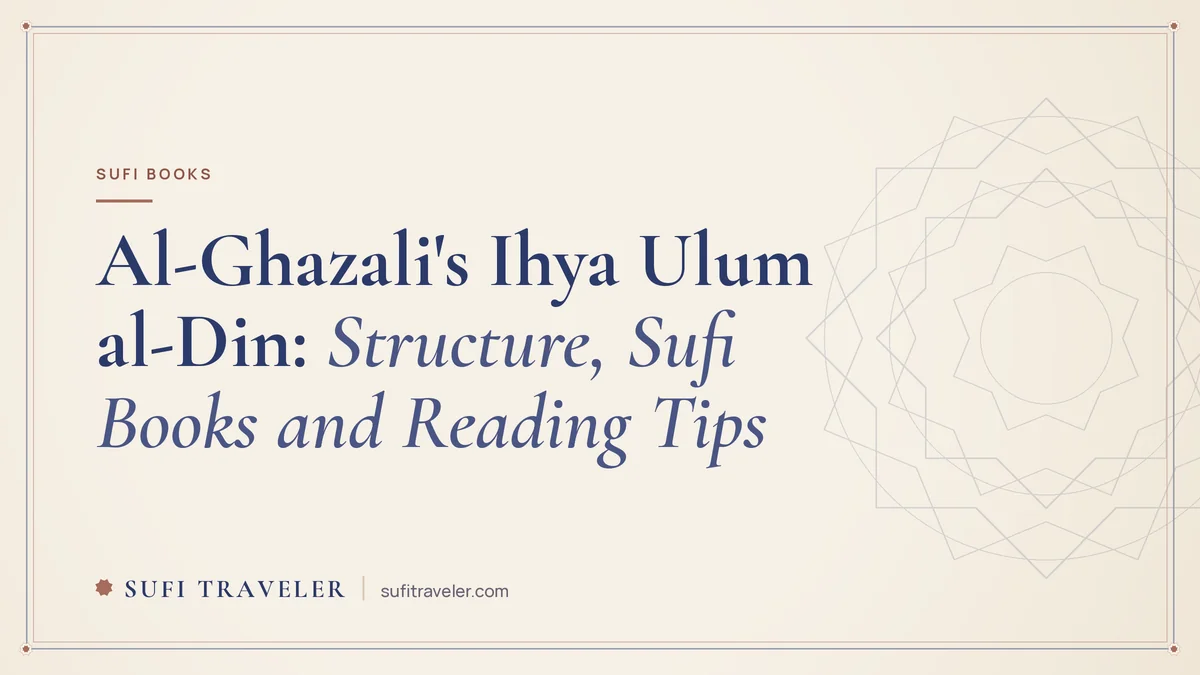 Al-Ghazali’s Ihya Ulum al-Din: Structure, Sufi Books and Reading Tips