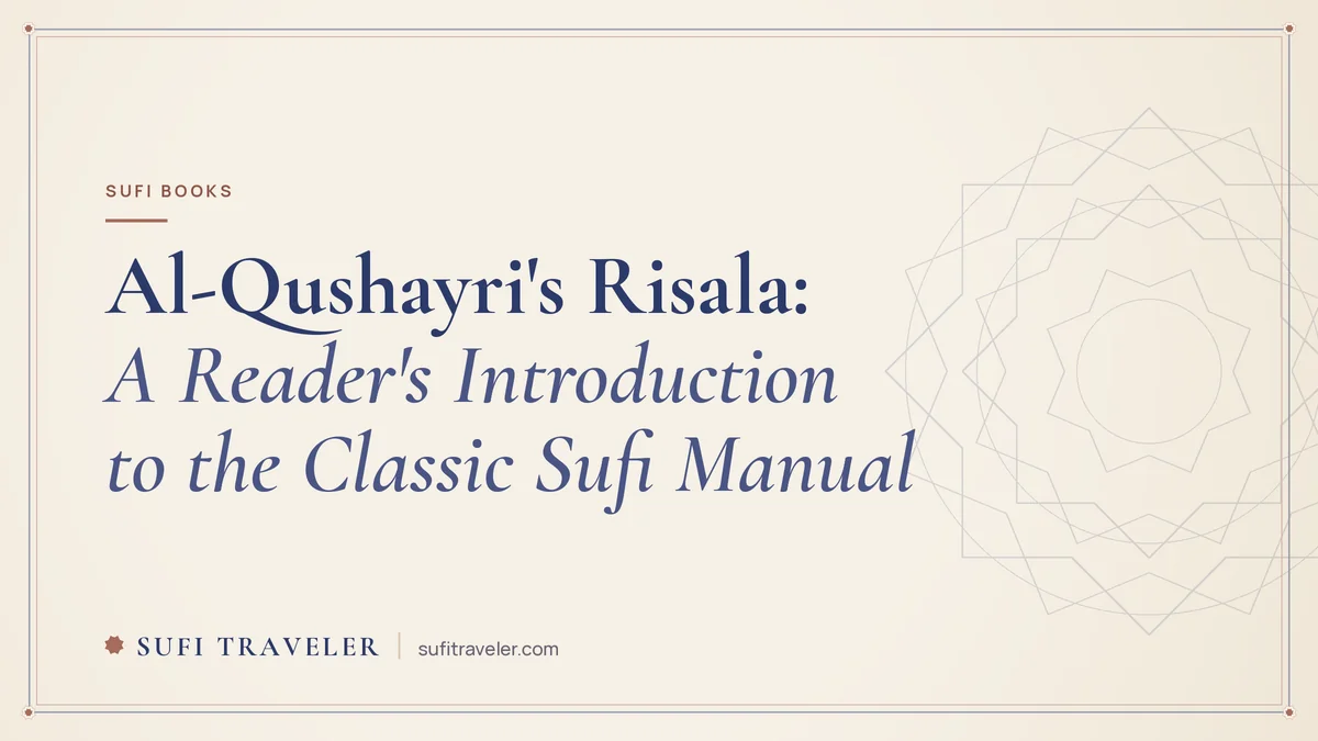 Al-Qushayri’s Risala: A Reader’s Introduction to the Classic Sufi Manual