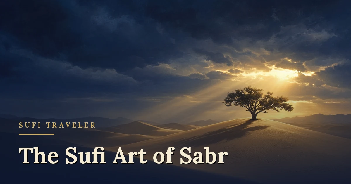 Sabr (Patience) in the Sufi Tradition: Meaning and Everyday Practice