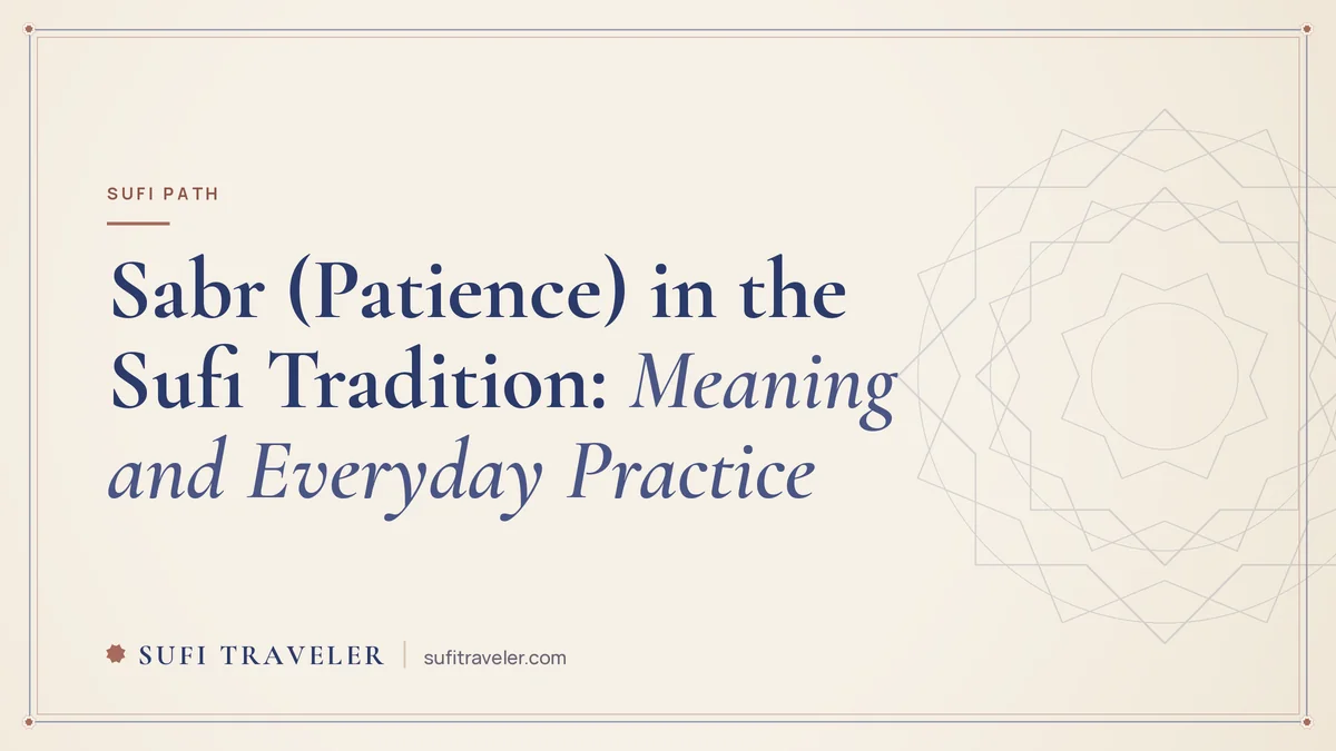 Sabr (Patience) in the Sufi Tradition: Meaning and Everyday Practice